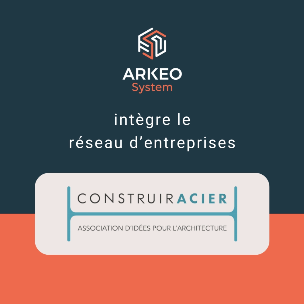 ARKEO SYSTEM ADHÈRE AU RÉSEAU CONSTRUIRACIER : UN ENGAGEMENT FORT